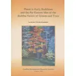 PLANTS IN EARLY BUDDHISM AND THE FAR EASTERN IDEA OF THE BUDDHA-NATURE OF GRASSES AND TREES