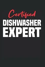 Certified Dishwasher Expert: Dishwasher Notebook Journal 6x9 120 Lined Pages