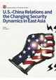 U.S-China Relations and the Changing Security Dynamics in East Asia