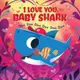 I Love You, Baby Shark / Scholastic出版社旗艦店