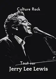 Tout sur Jerry Lee Lewis