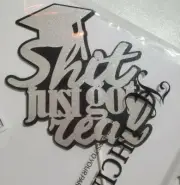 Premium Cake Topper Top Party Glitter Sparkle Just Got Real Graduation