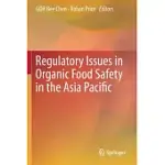 REGULATORY ISSUES IN ORGANIC FOOD SAFETY IN THE ASIA PACIFIC