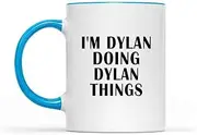 I'm Dylan Doing Dylan Things I M Dylan S S, 8mfbon Inner 11oz Light Blue Accent Coffee Mug