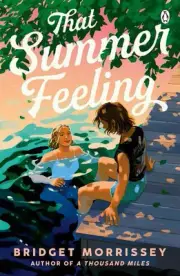 That Summer Feeling: The perfect swoon-worthy summer romance by Bridget Morrisse