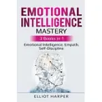 EMOTIONAL INTELLIGENCE MASTERY: 3 BOOKS IN 1 - EMOTIONAL INTELLIGENCE, EMPATH, SELF-DISCIPLINE