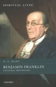 Benjamin Franklin : Cultural Protestant, Hardcover by Hart, D. G., Brand New,...