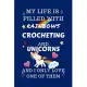 My Life Is Filled With Rainbows Crocheting And Unicorns And I Only Love One Of Them: Perfect Gag Gift For A Lover Of Crocheting - Blank Lined Notebook