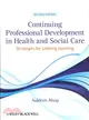 Continuing Professional Development In Health And Social Care - Strategies For Lifelong Learning 2E