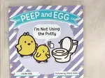 PEEP AND EGG: I’M NOT USING THE POTTY_WAN,【T5／原文小說_I1C】書寶二手書