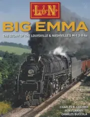 Louisville & Nashville BIG EMMA, HARDBOUND - Story of M-1 2-8-4s (LAST NEW BOOK)