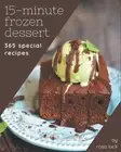 365 Special 15-Minute Frozen Dessert Recipes: Make Cooking at Home Easier with 1