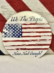 Trump 2024 "We The People Have Had Enough" Political MAGNET BUTTON - 3" Round