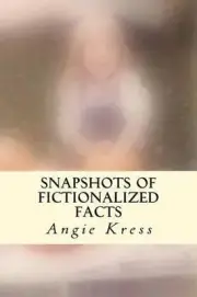 Snapshots of Fictionalized Facts by Angie Kress (English) Paperback Book