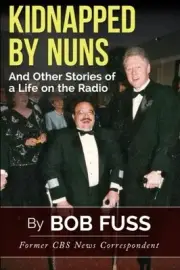 KIDNAPPED BY NUNS: AND OTHER STORIES OF A LIFE ON THE By Bob Fuss **BRAND NEW**