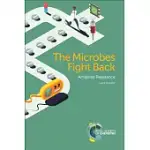 THE MICROBES FIGHT BACK: ANTIBIOTIC RESISTANCE