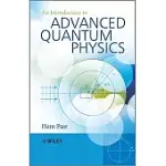 AN INTRODUCTION TO ADVANCED QUANTUM PHYSICS