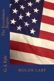 The Revolution Begins (Molon Labe), Kyle New 9781490472188 Fast Free Shipping-,