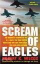 Scream of Eagles ― The Dramatic Account of the U.s. Navy's Top Gun Fighter Pilots and How They Took Back the Skies over Vietnam