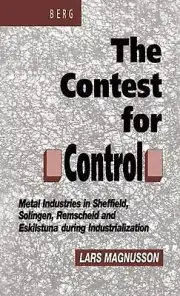 Contest for Control: Metal Industries in Sheffield, Solingen, Remscheid and Eski