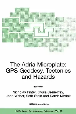 The Adria Microplate: Gps Geodesy, Tectonics And Hazards