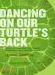 Dancing on Our Turtle's Back ─ Stories of Nishnaabeg Re-Creation, Resurgence, and a New Emergence
