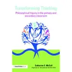TRANSFORMING THINKING: PHILOSOPHICAL INQUIRY IN THE PRIMARY AND SECONDARY CLASSROOM