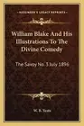 William Blake And His Illustrations To The Divine Comedy: The Savoy No. 3 July 1