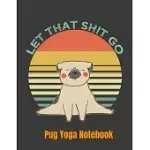 PUG YOGA: PUG NOTEBOOK. PUG JOURNAL. 8.5 X 11 SIZE 120 LINED PAGES PUG DOG LOVERS NOTEBOOK JOURNAL FOR WOMEN AND MEN.