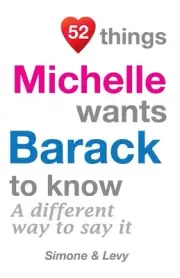 52 Things Michelle Wants Barack To Know: A Different Way To Say It by Simone (En