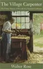 The Village Carpenter: The Classic Memoir of the Life of a Victorian Craftsman (