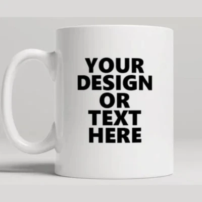 Custom Mug Personalised White Coffee Mug | Upload Your Own Text & Design on Mug