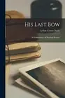 Doyle - His Last Bow A Reminiscence of Sherlock Holmes - New paperbac - S555z