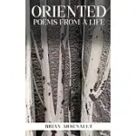 ORIENTED: POEMS FROM A LIFE