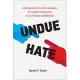 Undue Hate: A Behavioral Economic Analysis of Hostile Polarization in Us Politics and Beyond