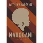 WITHIN SHADES OF MAHOGANI