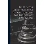 RULES OF THE CIRCUIT COURT OF THE UNITED STATES FOR THE DISTRICT OF MARYLAND