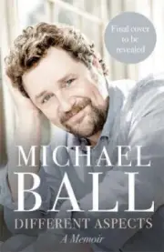 Different Aspects: The magical memoir from the West End legend by Michael Ball