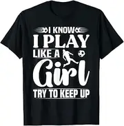 [X.Style] I Know I Play Like A Girl Try to Keep Up Soccer Apparel ds420 T-Shirt (L) Black