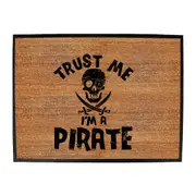 Trust Me Im A Pirate - Funny Novelty Doormat Man Cave Floor mat