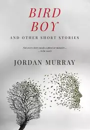 Bird Boy: and Other Short Stories by Jordan Murray (English) Hardcover Book