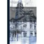 NOTES ON THE ART OF HOUSE-PLANNING