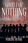 GOOD FOR NOTHING By Marline Devine **BRAND NEW**