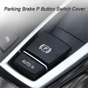 unbrand Parking Brake P Button Switch Cover For Bmw 5 6 X3 X4 F10 F11 F06