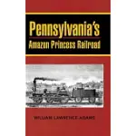 PENNSYLVANIA’S AMAZON PRINCESS RAILROAD