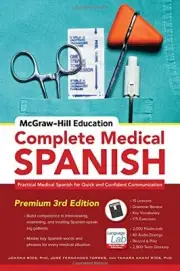 MCGRAW-HILL EDUCATION COMPLETE MEDICAL SPANISH: PRACTICAL By Joanna Rios & Jose