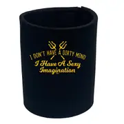 Dont Have A Dirty Mind - Funny Novelty Stubby Holder