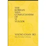 THE KOREAN NEO-CONFUCIANISM OF YI YULGOK
