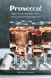 Prosecco!: ItalyaTMs Iconic Sparkling Wine, wit. Turback<|