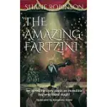 THE AMAZING FARTZINI: AN INCREDIBLE STORY ABOUT AN INCREDIBLE BOY MAGICIAN WHO FOUND MAGIC!
